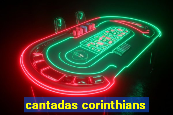 cantadas corinthians